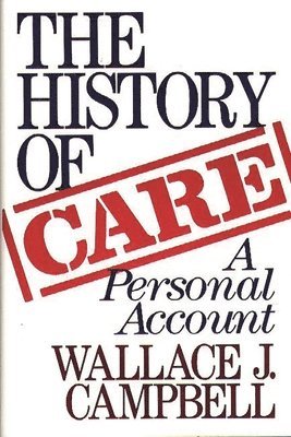 Wallace J. Campbell - History of CARE, Inbunden