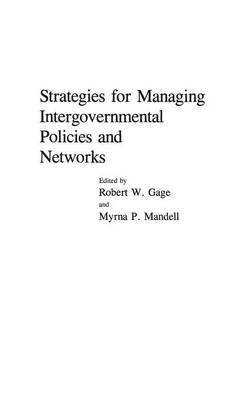 Robert W. Gage, Myrna Mandell, Robert Gage - Strategies for Managing Intergovernmental Policies and Networks, Inbunden
