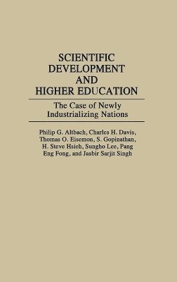 Philip G. Altbach, Charles H. Davis, Thomas O. Eisemon, S. Gopinathan, H. Steve Hsieh, Pang Eng Fong, Jasbir Sarjit Singh, Sungho Lee - Scientific Development and Higher Education, Inbunden