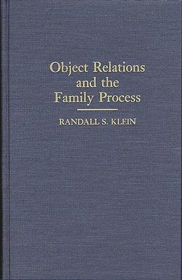 Randall Klein - Object Relations and the Family Process, Inbunden
