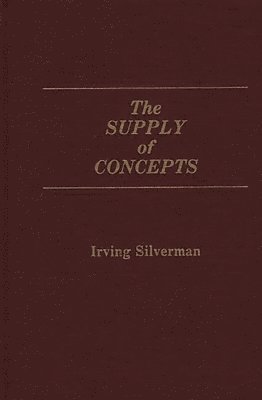 Irving Silverman - Supply of Concepts, Inbunden