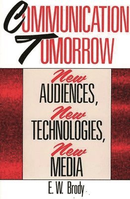 E W. Brody - Communication Tomorrow, Häftad