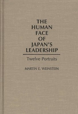 Martin E. Weinstein - Human Face of Japan's Leadership, Inbunden