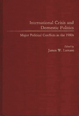 James Lamare, James W. Lamare - International Crisis and Domestic Politics, Inbunden