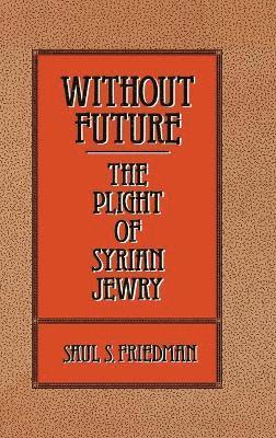 Saul S. Friedman - Without Future, Inbunden
