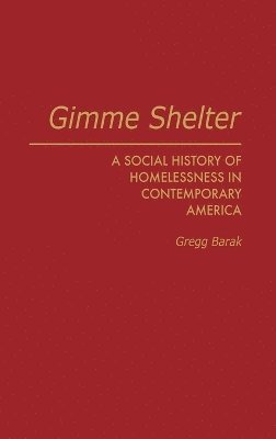 Gregg Barak - Gimme Shelter, Inbunden