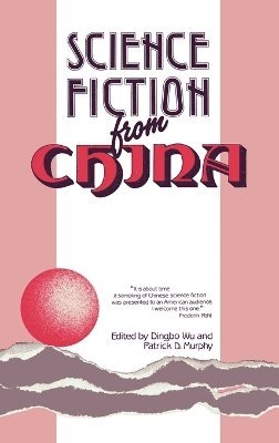 Patrick Dennis Murphy, Dingbo Wu, Dingbo Wu, Patrick D. Murphy - Science Fiction from China, Inbunden