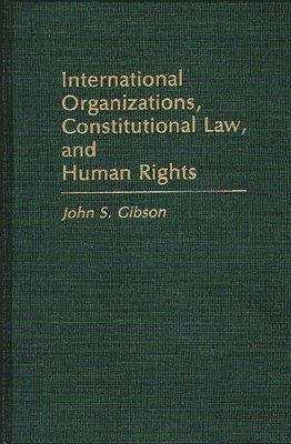 bokomslag International Organizations, Constitutional Law, and Human Rights