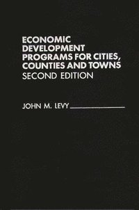 bokomslag Economic Development Programs for Cities, Counties and Towns, 2nd Edition