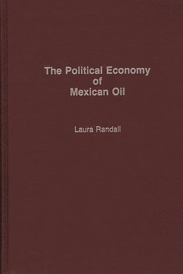 The Political Economy of Mexican Oil 1