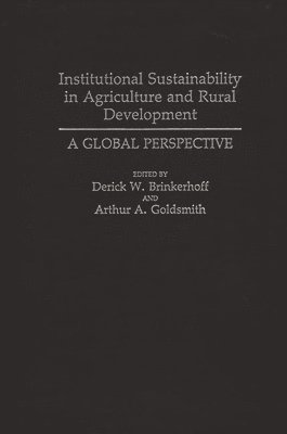 Derick W. Brinkerhoff, Authur A. Goldsmith - Institutional Sustainability in Agriculture and Rural Development, Inbunden