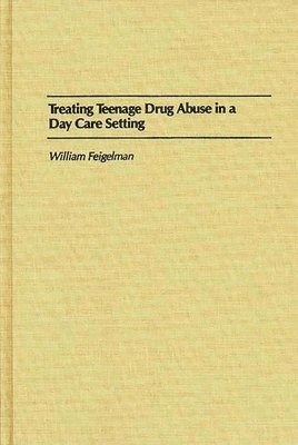 bokomslag Treating Teenage Drug Abuse in a Day Care Setting