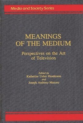 K. Henderson, Katherine Usher Henderson, Joseph Anthony Mazzeo - Meanings of the Medium, Inbunden