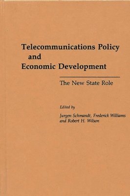 Jurgen Schmandt, Frederick Williams, Robert H. Wilson - Telecommunications Policy and Economic Development, Inbunden