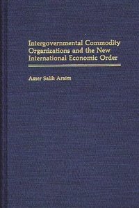 bokomslag Intergovernmental Commodity Organizations and the New International Economic Order