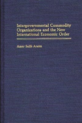 Intergovernmental Commodity Organizations and the New International Economic Order 1