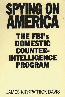 James Kirkpatrick Davis, James Kirkpatrick Davis - Spying on America, Inbunden