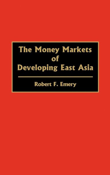 bokomslag The Money Markets of Developing East Asia