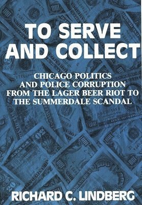 Richard Lindberg, Richard C. Lindberg - To Serve and Collect, Inbunden
