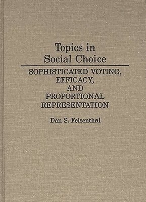 Dan S. Felsenthal - Topics in Social Choice, Inbunden