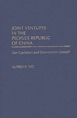 Alfred K. Ho - Joint Ventures in the People's Republic of China, Inbunden