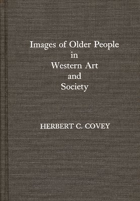 Herbert C. Covey, Lsi - Images of Older People in Western Art and Society, Inbunden