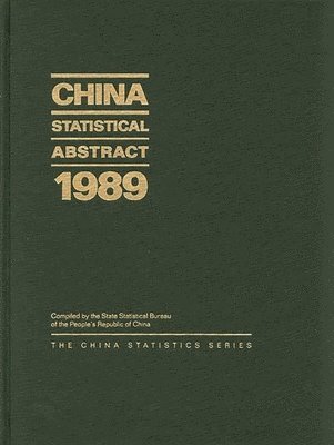 State Statistical Bureau Peoples Republ, State Statistical Bureau Peoples Republ,, State Statistical Bureau of the People's Republic of China - China Statistical Abstract 1989, Inbunden