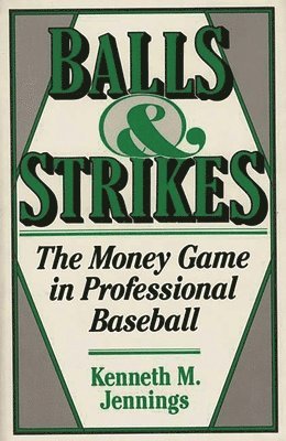 Kenneth M. Jennings - Balls and Strikes, Inbunden