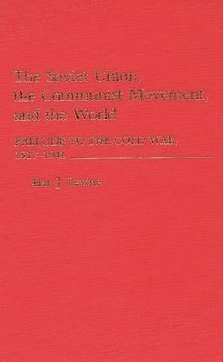 Soviet Union, the Communist Movement, and the World