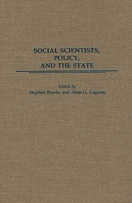 Stephen Brooks, Alain G. Gagnon, Stephen Brooks, Alain G. Gagnon - Social Scientists, Policy, and the State, Inbunden