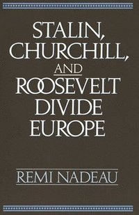 bokomslag Stalin, Churchill, and Roosevelt Divide Europe