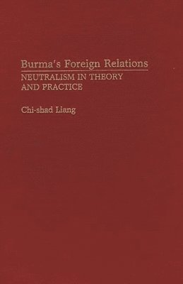 Chi Shad Liang, Chi Shad Liang - Burma's Foreign Relations, Inbunden