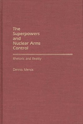 Dennis Menos - Superpowers and Nuclear Arms Control, Inbunden