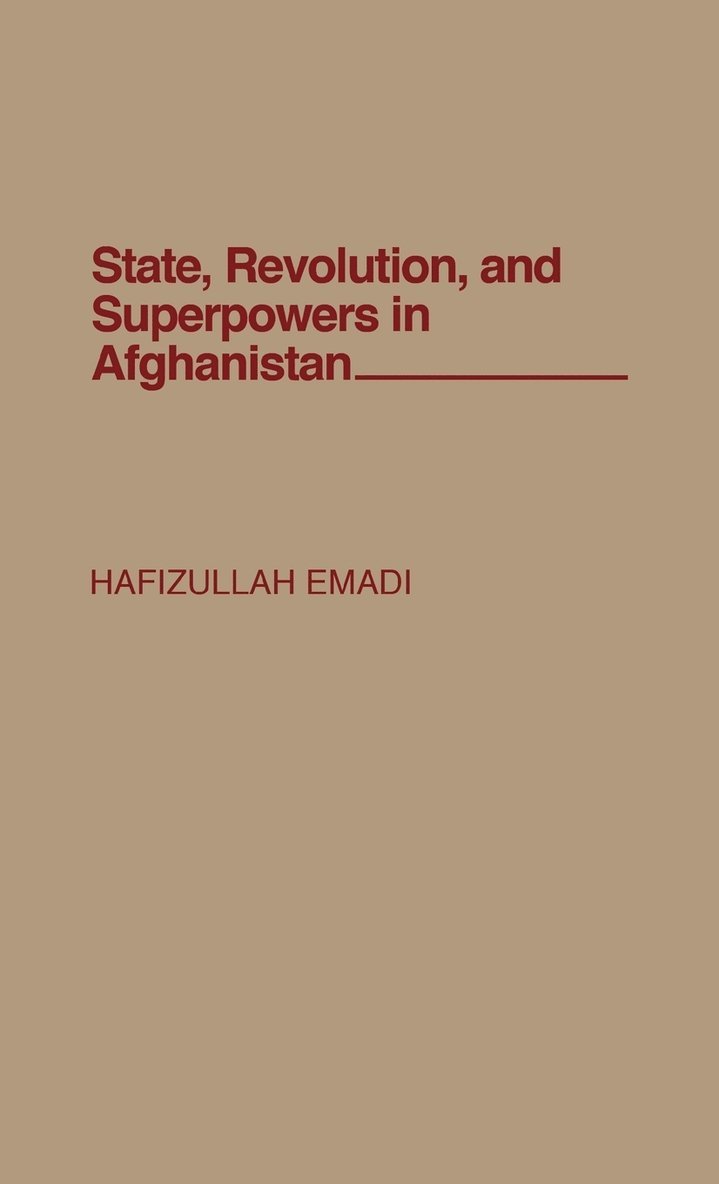 State, Revolution, and Superpowers in Afghanistan 1