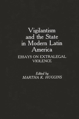 Vigilantism and the State in Modern Latin America 1