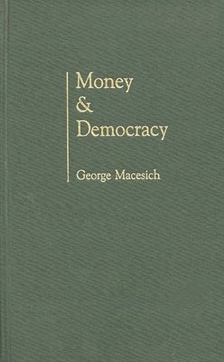 George Macesich - Money and Democracy, Inbunden