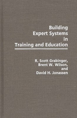 R Scott Grabinger, David H Jonassen, Brent W. Wilson - Building Expert Systems in Training and Education, Inbunden