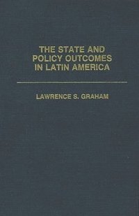 bokomslag The State and Policy Outcomes in Latin America