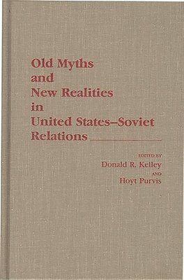 bokomslag Old Myths and New Realities in United States-Soviet Relations