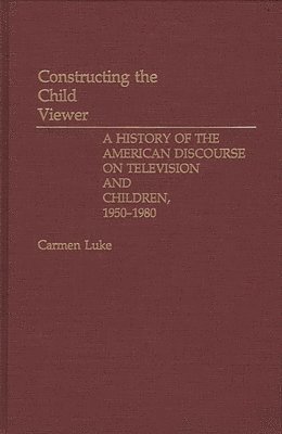 Carmen Luke - Constructing the Child Viewer, Inbunden