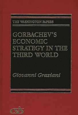 Giovanni Graziani - Gorbachev's Economic Strategy in the Third World, Inbunden