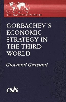 Giovanni Graziani - Gorbachev's Economic Strategy in the Third World, Häftad