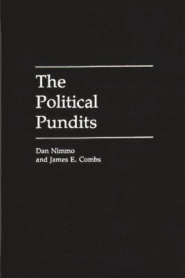 James E. Combs, Dan Nimmo - Political Pundits, Inbunden