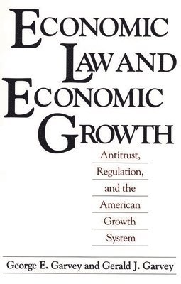 George E. Garvey, Gerald J. Garvey - Economic Law and Economic Growth, Häftad