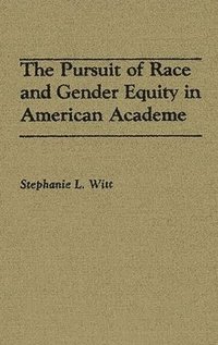 bokomslag The Pursuit of Race and Gender Equity in American Academe