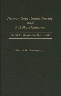 bokomslag Narrow Seas, Small Navies, and Fat Merchantmen