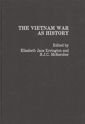 Elizabeth Jane Errington, B.J.C. Mckercher, B. J. C. McKercher, B. J. C. Mckercher - Vietnam War as History, Inbunden