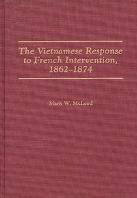 bokomslag The Vietnamese Response to French Intervention, 1862-1874