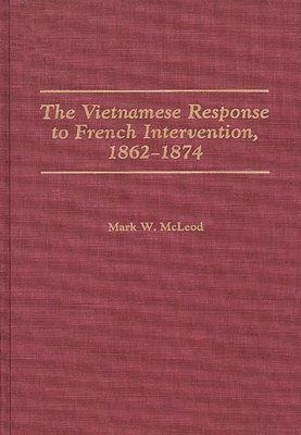 The Vietnamese Response to French Intervention, 1862-1874 1