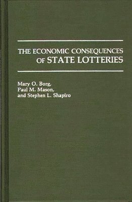 Mary Borg, Paul Mason, Stephen L. Shapiro - Economic Consequences of State Lotteries, Inbunden